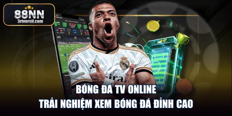 Bóng Đá TV Online - Trải Nghiệm Xem Bóng Đá Đỉnh Cao