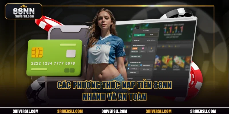 Các phương thức nạp tiền 88NN nhanh và an toàn