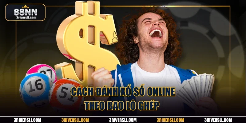 Cách đánh xổ số online theo bao lô ghép 