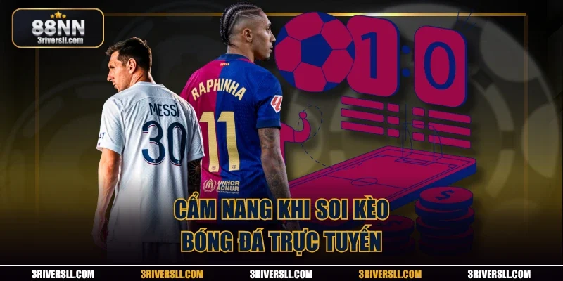 Cẩm nang khi soi kèo bóng đá trực tuyến