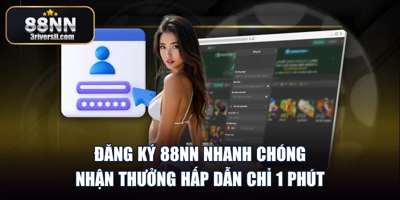 Đăng Ký 88nn Nhanh Chóng – Nhận Thưởng Hấp Dẫn Chỉ 1 Phút