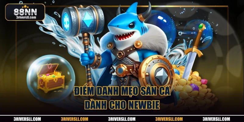 Điểm danh mẹo săn cá dành cho newbie