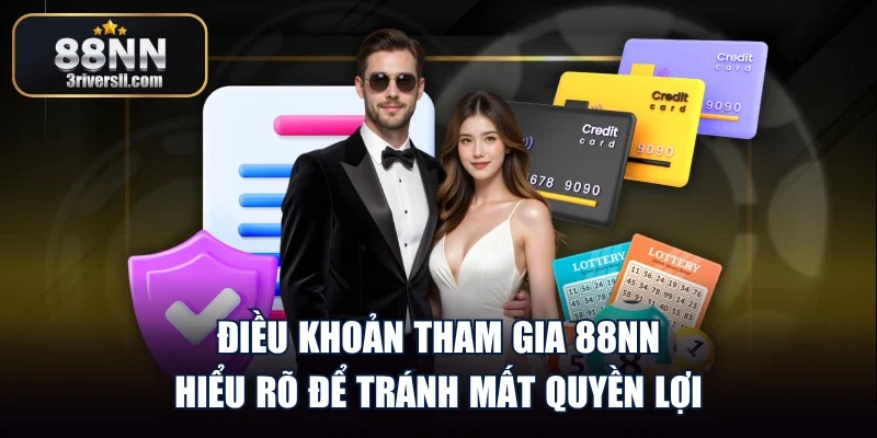 Điều Khoản Tham Gia 88NN – Hiểu Rõ Để Tránh Mất Quyền Lợi