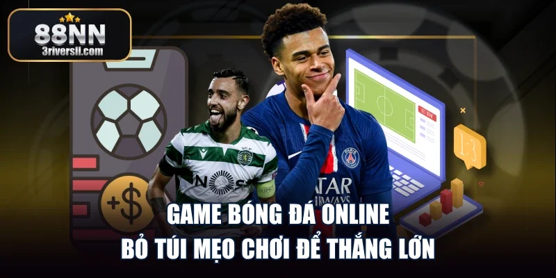 Game Bóng Đá Online - Bỏ Túi Mẹo Chơi Để Thắng Lớn