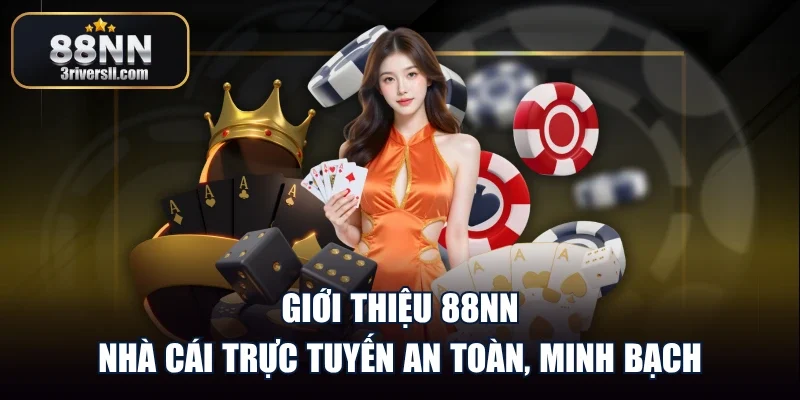 Giới Thiệu 88NN – Nhà Cái Trực Tuyến An Toàn, Minh Bạch