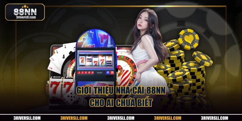 Giới thiệu nhà cái 88NN cho ai chưa biết