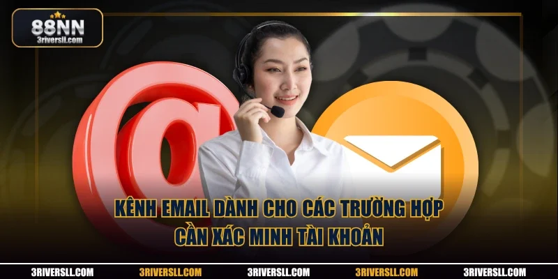 Kênh email dành cho các trường hợp cần xác minh tài khoản