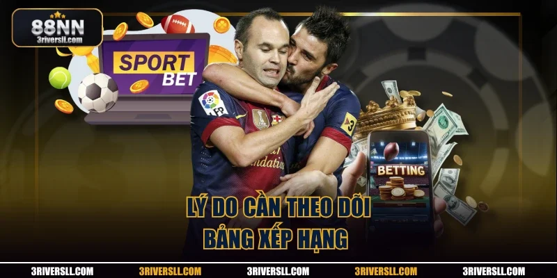 Lý do cần theo dõi bảng xếp hạng