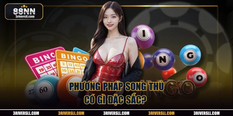 Phương pháp song thủ có gì đặc sắc? 
