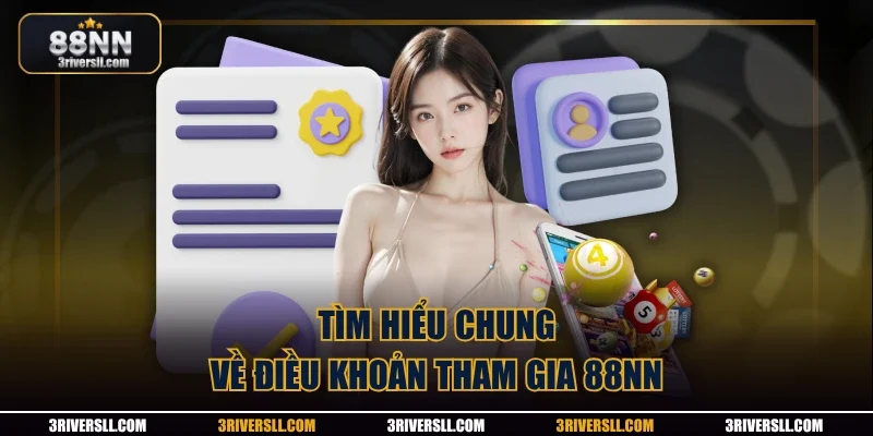 Tìm hiểu chung về điều khoản tham gia 88NN
