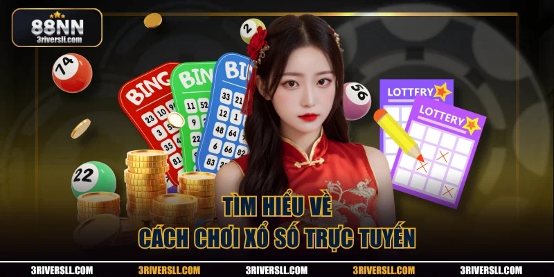 Tìm hiểu về cách chơi xổ số trực tuyến