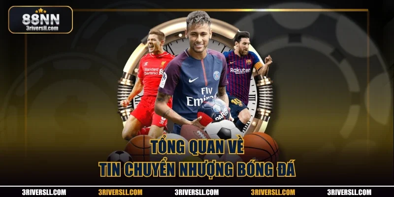 Tổng quan về tin chuyển nhượng bóng đá