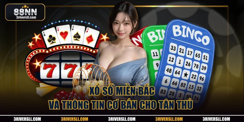 Xổ số miền Bắc và thông tin cơ bản cho tân thủ 